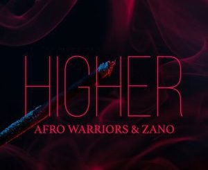 AFRO WARRIORS & ZANO – HIGHER