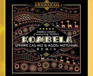 Andrea Curato - Kombela (Sphiwe Cas-Miz & Kgosi Motlhabi Afro Remix) Ft. Tapes