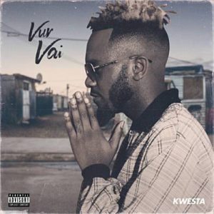 VIDEO: KWESTA – VUR VAI