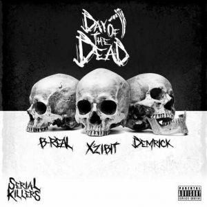 ALBUM: Xzibit, B-Real & Demrick – Serial Killers: Day of the Dead [Zip File]