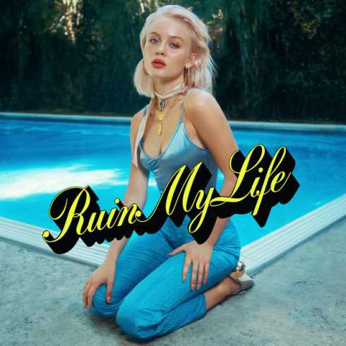 Zara Larsson – Ruin My Life (CDQ)