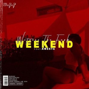 Witness The Funk - Weekend Ft. Kwesta