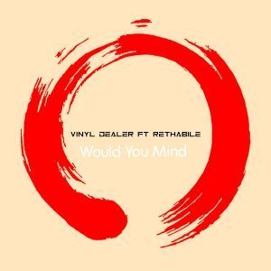 Vinyl Dealer & Rethabile - Would You Mind (Vocal Mix)