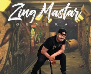 ALBUM: Zing Mastar – General (Zip File)