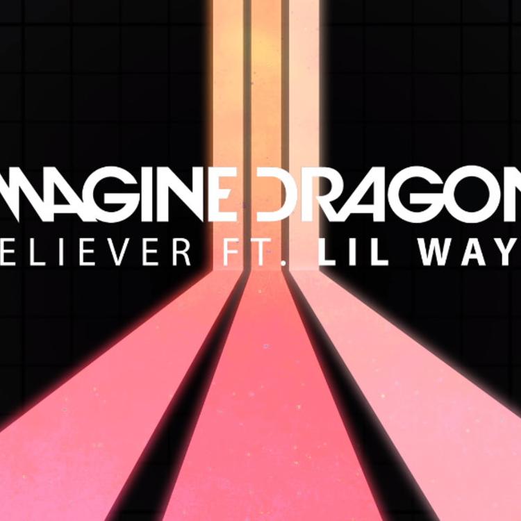 Imagine Dragons – Believer Ft. Lil Wayne