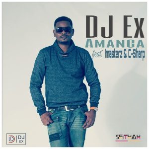 DJ Ex – Amanga Ft. Imasterz & C-Sharp