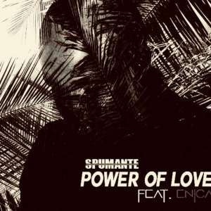 Spumante - Power Of Love (Original Mix) Ft. Enica