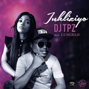 Dj TPZ - Inhliziyo Ft. Lungelo