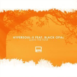 HyperSOUL-X – Leave The Fear (Main HT) Ft. Black Opal