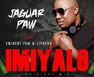 Jaguar Paw – Imiyalo (Original Mix) Ft. Eminent Fam & ZiPheko