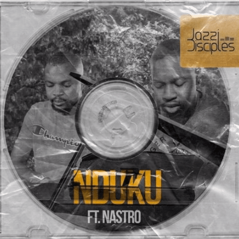 JazziDisciples – Nduku Ft. Nastro