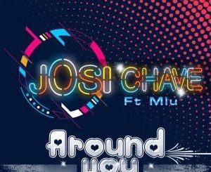 Josi Chave - Around You Ft. Mlu