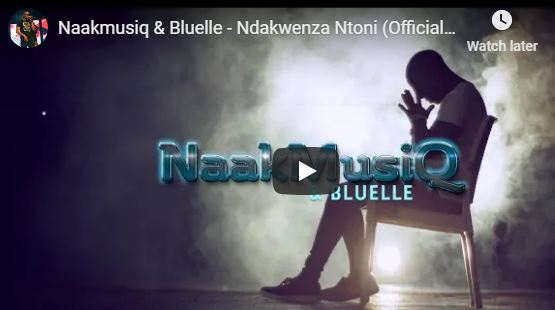 VIDEO: Naakmusiq & Bluelle – Ndakwenza Ntoni