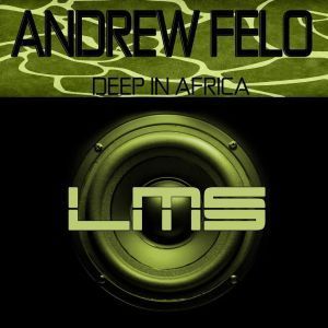 Andrew Felo - Deep In Africa (Original Mix)