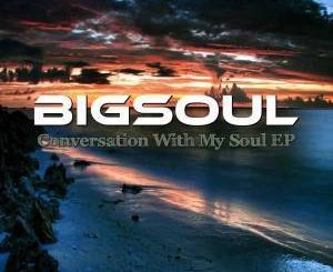 EP: BigSoul – Conversation With My Soul (Zip file)