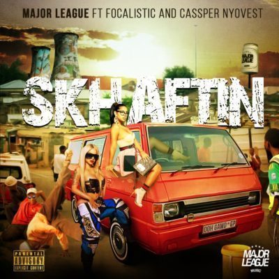 Major League – Skhaftin Ft. Cassper Nyovest & Focalistic