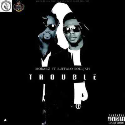 Mobarz Kidifa - Trouble Ft. Buffalo Souljah