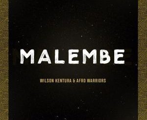 Wilson Kentura & Afro Warriors - Malembe (Original Mix)