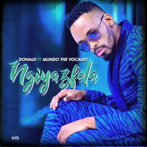 Donald - Ngiyazfela Ft. Mlindo The Vocalist