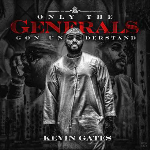 ALBUM: Kevin Gates – Only The Generals Gon Understand