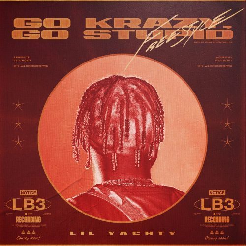 Lil Yachty – Go Krazy, Go Stupid (Freestyle)