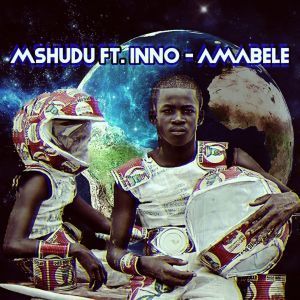 Mshudu & Inno – Amabele (Dj Mreja & Neuvikal Soule Horizon Dub)