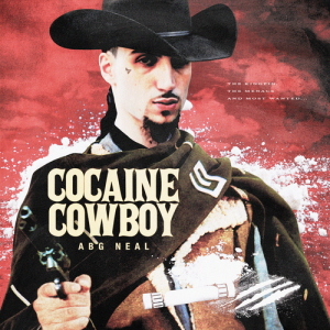 EP: ABG Neal – Cocaine Cowboy