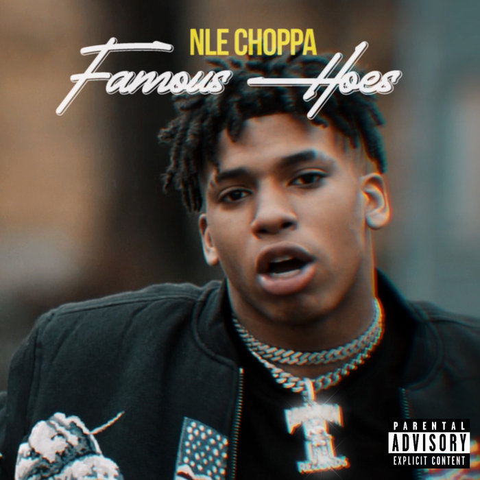 NLE Choppa – Famous Hoes