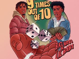 Big Havi ft. Lil Baby – 9 Times Out Of 10