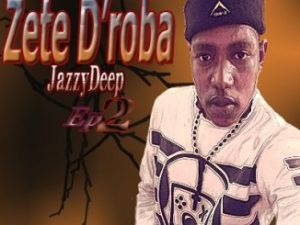 Zete D’roba – Monate Wa Leplanka (JazzyDeep) Ft. Dj M2C