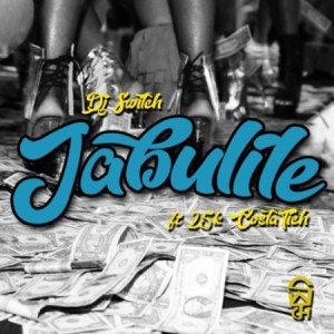 DJ Switch – Jabulile Ft. Costa Titch & 25K