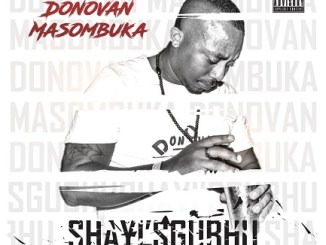 Donovan Masombuka – Shayi’sgubhu