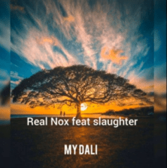 Real Nox – My Dali Ft. Slaughter