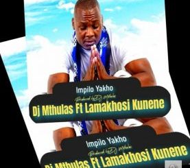 Dj Mthulas – Impilo Yakho Ft. Lamakhosi Kunene