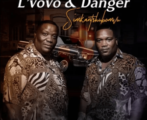 L’vovo & Danger – Simkantshubomvu