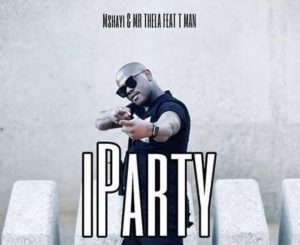 Mshayi & Mr Thela – Iparty Ft. T-Man