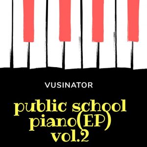 EP: Vusinator – Public School Piano Vol. 2