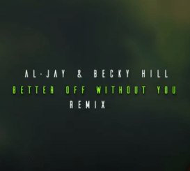 Al-Jay & Becky Hill – Better Off Without You (Amapiano Remix)