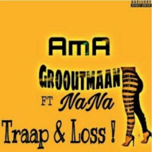 Ama Grooutmaan – Traap x Loss (Amapiano) Ft. Nana