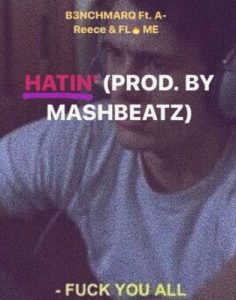 B3nchMarQ – Hatin Ft. A-Reece & Flame