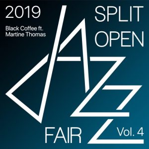 ALBUM: Black Coffee – Split Open Jazz Fair 2019 Vol. 4 Ft. Martine Thomas