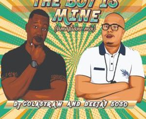 DJ Colastraw & Deejay Soso – The Boy Is Mine (Amapiano Mix)