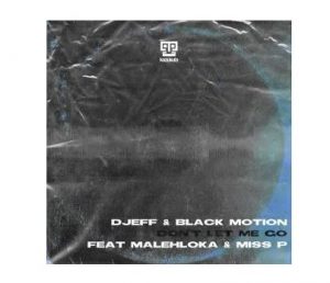 DJEFF & Black Motion – Don’t Let Me Go Ft. Malehloka & Miss P