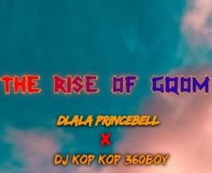 DLALA PRINCEBELL – THE RISE OF GQOM FT. DJ KOP KOP 360BOY