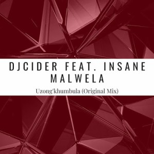 Dj Cider – Uzong’khumbula ft. Insane Malwela