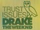 Drake Ft. The Weeknd – Trust Issues