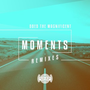 ALBUM: Obed the Magnificent – Moments (Remixes)