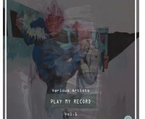 ALBUM: Varius Artists – Play My Record Selektor Series, Vol. 1