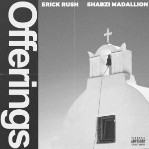 ShabZi Madallion & Erick Rush – Offerings