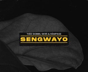 Thee Gobbs, SK95 & Rampage – Sengwayo